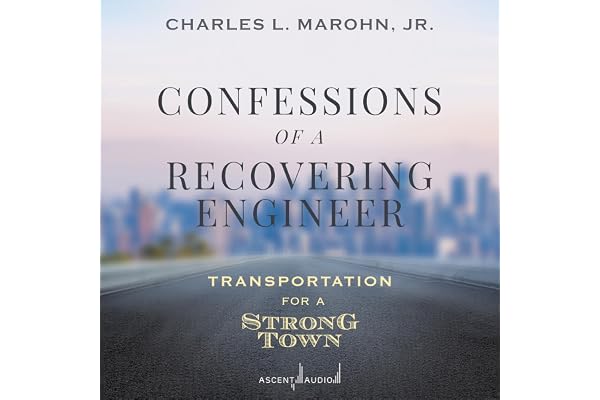 Confessions of a Recovering Engineer: Transportation for a Strong Town