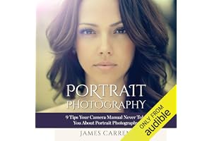 Photography: Portrait Photography: 9 Tips Your Camera Manual Never Told You About Portrait Photography