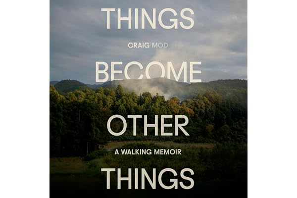 Things Become Other Things: A Walking Memoir