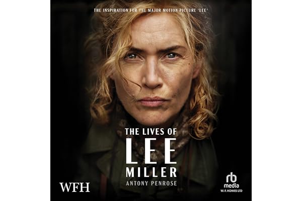 The Lives of Lee Miller: Now a Major Motion Picture starring Kate Winslet