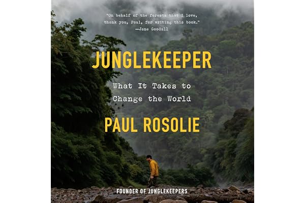 Junglekeeper: What It Takes to Change the World