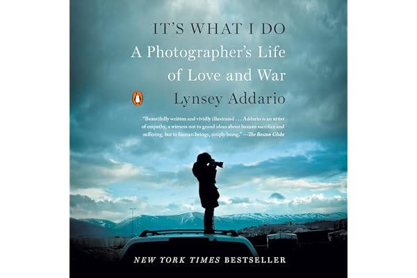 It's What I Do: A Photographer's Life of Love and War