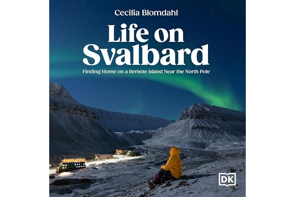 Life on Svalbard: Finding Home on a Remote Island Near the North Pole