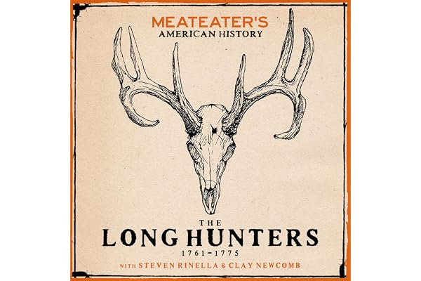 MeatEater's American History: The Long Hunters (1761-1775)
