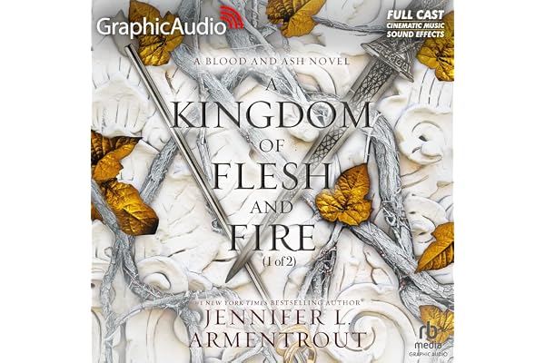A Kingdom of Flesh and Fire (Part 1 of 2) (Dramatized Adaptation): Blood and Ash, Book 2