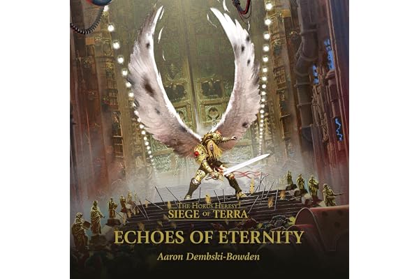 Echoes of Eternity: The Horus Heresy: Siege of Terra, Book 7