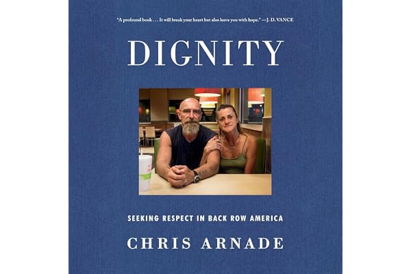 Dignity: Seeking Respect in Back Row America