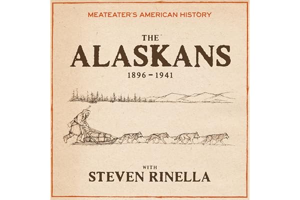 MeatEater's American History: The Alaskans (1896-1941)