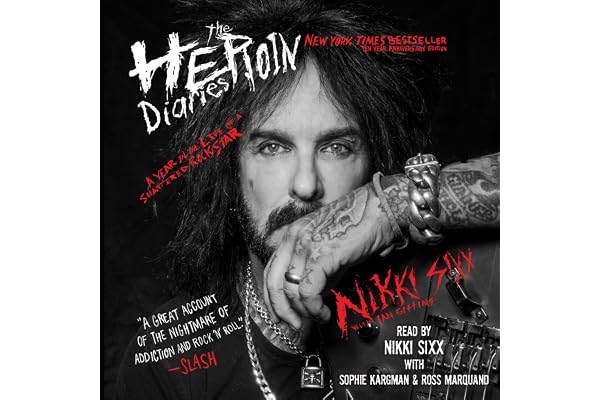 The Heroin Diaries: Ten Year Anniversary Edition: A Year in the Life of a Shattered Rock Star